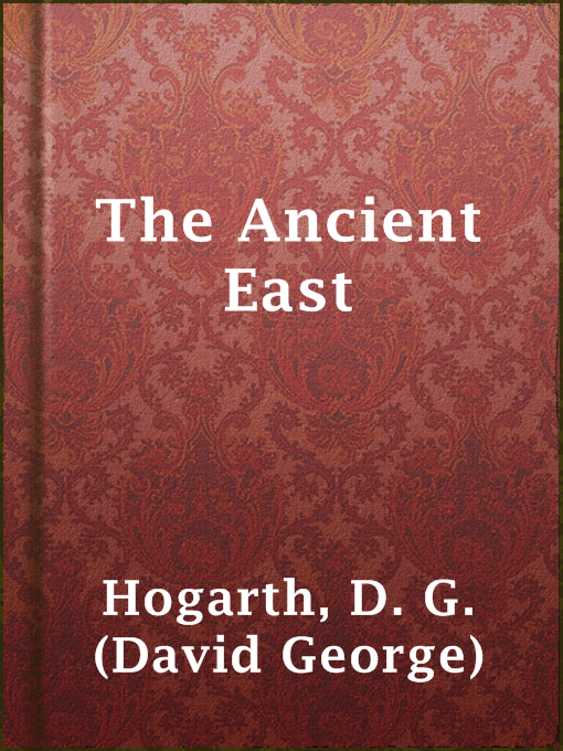 Upplýsingar um The Ancient East eftir D. G. (David George) Hogarth - Til útláns